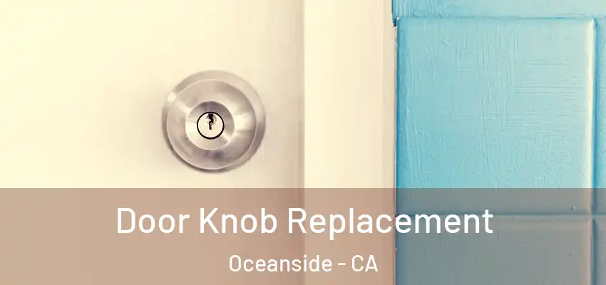  Door Knob Replacement Oceanside - CA