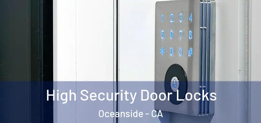 High Security Door Locks Oceanside - CA