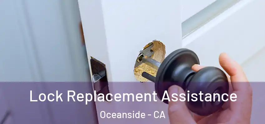  Lock Replacement Assistance Oceanside - CA