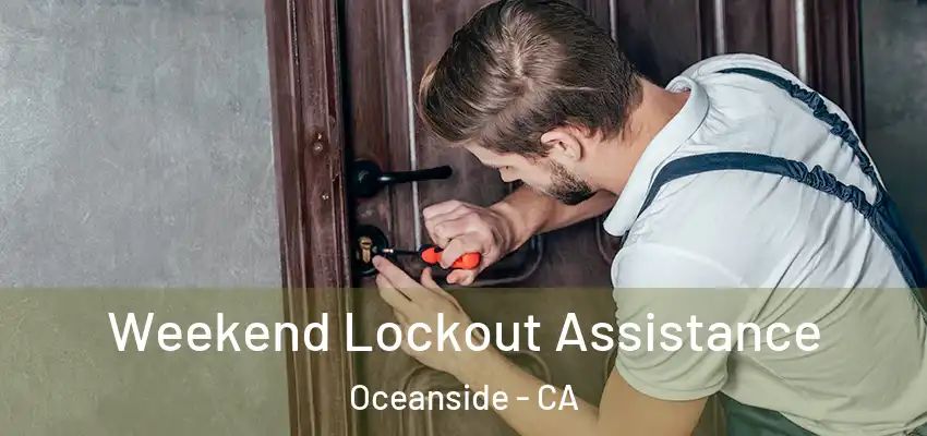  Weekend Lockout Assistance Oceanside - CA